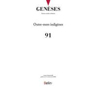 Genèses n°91 Outre-mers indigènes - Collectif - Belin - broché - Revue