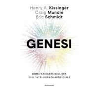 Genesi. Come navigare nell'era dell'intelligenza artificiale