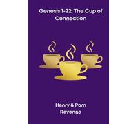 Genesis 1-22: The Cup of Connection: A 90-Day Devotional Walk of Communion, Grace, and Return