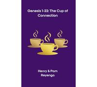 Genesis 1-22: The Cup of Connection: A 90-Day Devotional Walk of Communion, Grace, and Return