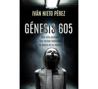 Génesis 605: Una niña perdida. Una verdad imposible se oculta en su mente.