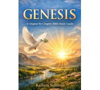 Genesis: A Chapter-by-Chapter Bible Study Guide