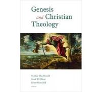 Genesis and Christian Theology - [Version Originale] Nathan Macdonald, Mark W Elliott, Grant Macaskill, (Auteur)