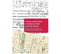 Genesis And Revision In Modern British And Irish Writers