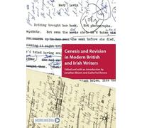 Genesis And Revision In Modern British And Irish Writers
