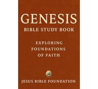 Genesis Bible Study Book: Exploring Foundations of Faith