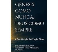 Gênesis como nunca, Deus como sempre: A Constituição da Criação Divina