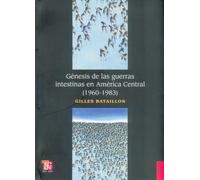 Genesis de las guerras intestinas en America Central/ Genesis of the Intestine War in Central America: 1960-1983