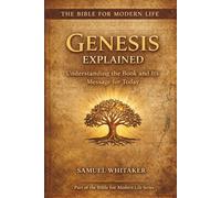 Genesis Explained: Understanding the Book and Its Message for Today