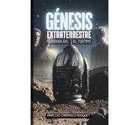 GÉNESIS EXTRATERRESTRE: PERDIDOS EN EL TIEMPO