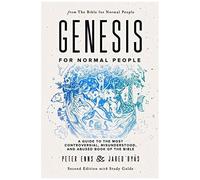Genesis For Normal People: A Guide To The Most Controversial, Misunderstood, And Abused Book Of The Bible (Second Edition W/ Study Guide) (The Bible For Normal People)