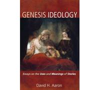 Genesis Ideology: Essays on the Uses and Meanings of Stories