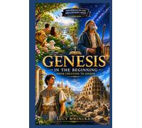 Genesis In the Beginning: From Creation To Joseph