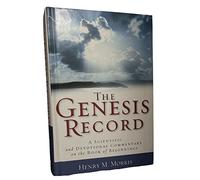 Genesis Record: A Scientific and Devotional Commentary on the Book of Beginnings