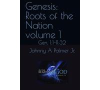 Genesis: Roots of the Nation volume 1: Gen. 1:1-11:32