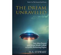 GENESIS SEED - THE DREAM UNRAVELED: VAST ALIEN POWERS AND DIVINE WRATH COLLIDE AS EARTH’S RECKONING BEGINS - COLOR EDITION