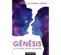 Génésis, T2 : Entre deux mondes Claudia Gray (Auteur)