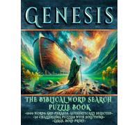 GENESIS - THE BIBLICAL WORD SEARCH PUZZLE BOOK: 1000 WORDS AND PHRASES, AUTHENTICALLY SELECTED; 50 CHALLENGING PUZZLES WITH SOLUTIONS; LARGE, BOLD PRINT