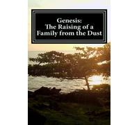 Genesis: The Raising of a Family from the Dust