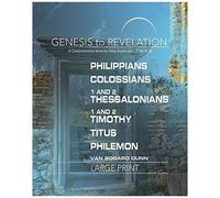 Genesis To Revelation: Philippians, Colossians, 1-2 Thessalonians, 1-2 Timothy, Titus, Philemon Participant Book