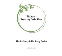 Genesis: Trusting God's Plan (The Pathway Bible Study Series)