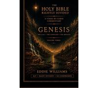 Genesis Volume Three: The Abraham Cycle - A KJV Right Division Commentary on Chapters 12-25