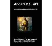 GENESIS4ASIAGIAIANDCYBERPUNKERS42.COM: Jesus33.exe - The Mythopoeaic Codex 42.44454647299142