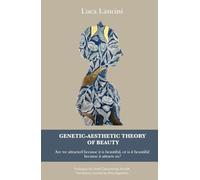 Genetic-Aesthetic Theory of Beauty: Are we attracted because it is beautiful, or is it beautiful because it attracts us?
