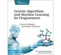 Genetic Algorithms and Machine Learning for Programmers by Frances Buontempo Unknown (Auteur)