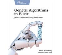 Genetic Algorithms in Elixir: Solve Problems Using Evolution