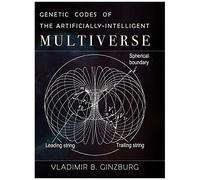 Genetic Codes Of The Artificially-Intelligent Multiverse