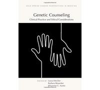 Genetic Counseling: Clinical Practice And Ethical Considerations