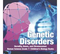 Genetic Disorders Heredity, Genes, And Chromosomes Human Science Grade 7 Children's Biology Books