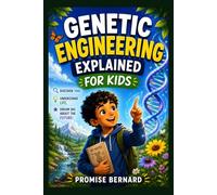 Genetic Engineering Explained for Kids: Discover DNA, Understand Life Dream Big about the future.