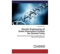 Genetic Engineering Of Green Fluorescent Protein For Desired Traits
