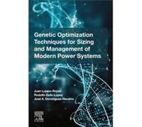 Genetic Optimization Techniques for Sizing and Management of Modern Power Systems by Navarro Jose Antonio Dominguez Associate Professor in the Electrical Navarro Jose Antonio Dominguez Associate Profe