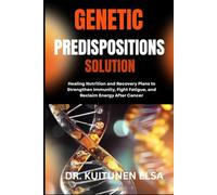 GENETIC PREDISPOSITIONS SOLUTION: Discover How to Support Gene-Related Conditions in Children with Nutrition, Therapy, and Emotional Care