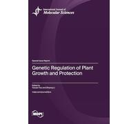 Genetic Regulation of Plant Growth and Protection