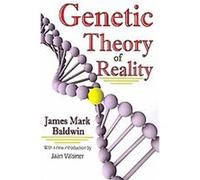 Genetic Theory of Reality James M. Baldwin (Auteur)
