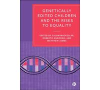 Genetically Edited Children and the Risks to Equality Examining Heritable Genome Editing in the Light of Social Justice - Trevor Stammers - Bristol University Press - ebook (ePub) - Livre