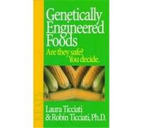 Genetically Engineered Foods Laura Ticciati, Robin Ticciati (Auteur)