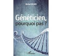 Généticien, pourquoi pas ? Michel Sicard (Auteur)