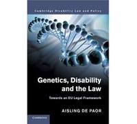 Genetics, Disability and the Law: Towards an EU Legal Framework (Cambridge Disability Law and Policy Series) - [Version Originale] Inconnu (Auteur)