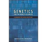Genetics For The Health Sciences: A Handbook For Clinical Healthcare