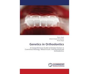 Genetics in Orthodontics: A Comprehensive Guide to Genetic Factors in Craniofacial Biology, Malocclusion, and Personalized Orthodontics