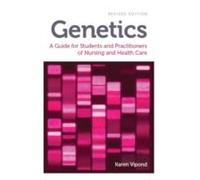 Genetics, Revised Edition: A Guide For Students And Practitioners Of Nursing And Health Care