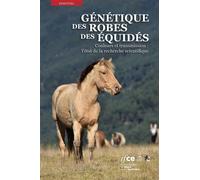 Génétique des robes des équidés Couleurs et transmission : l'état de la recherche scientifique - Collectif - Ifce Haras Nationaux - broché - Guide