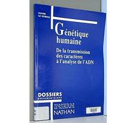 Genetique humaine : de la transmission des caractères a l'analyse de l'adn