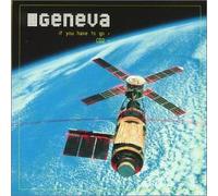 Geneva - If You Have to Go [Import]