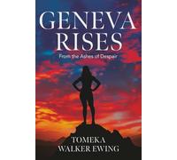 Geneva Rises: From the Ashes of Despair into Wholeness